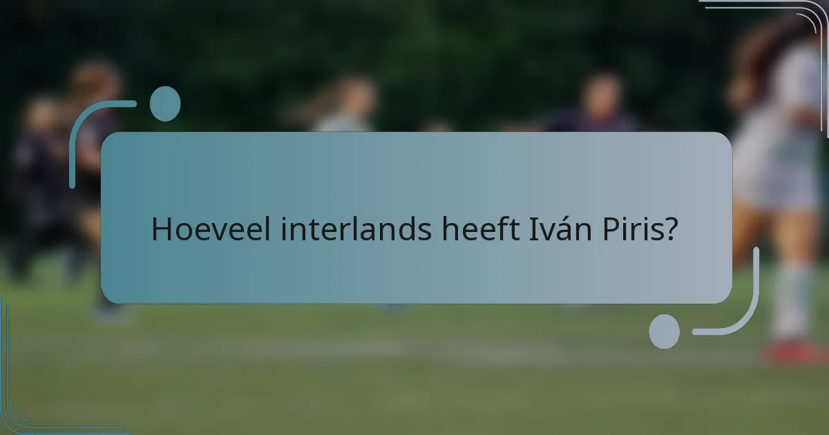 Hoeveel interlands heeft Iván Piris?