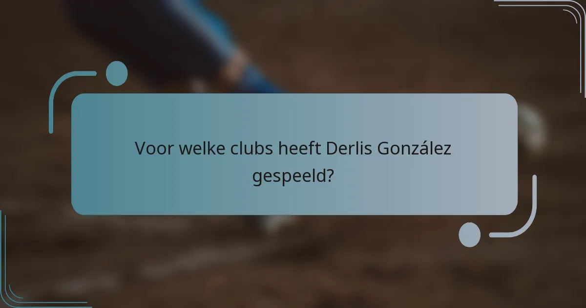 Voor welke clubs heeft Derlis González gespeeld?