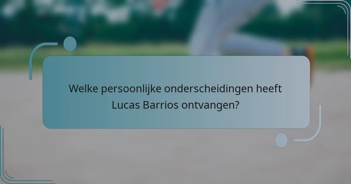 Welke persoonlijke onderscheidingen heeft Lucas Barrios ontvangen?