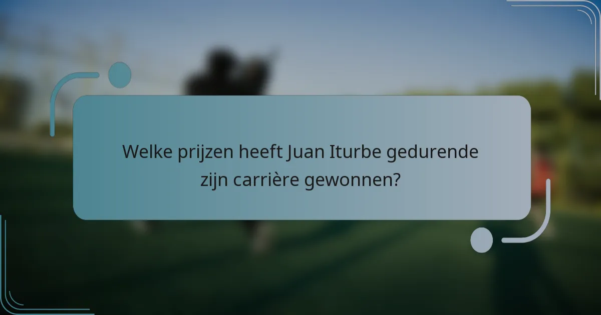 Welke prijzen heeft Juan Iturbe gedurende zijn carrière gewonnen?